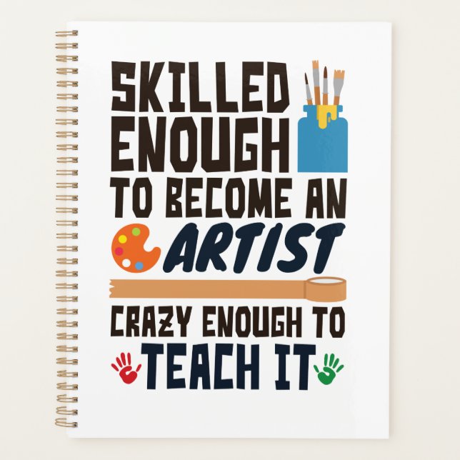 Art Teacher Funny Skilled Crazy Planner (Front)
