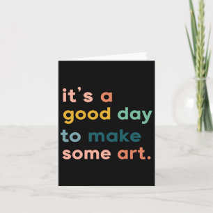 Art Teacher It's Good Day To Make Some Art  Card