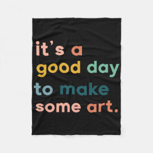 Art Teacher It's Good Day To Make Some Art Fleece Blanket
