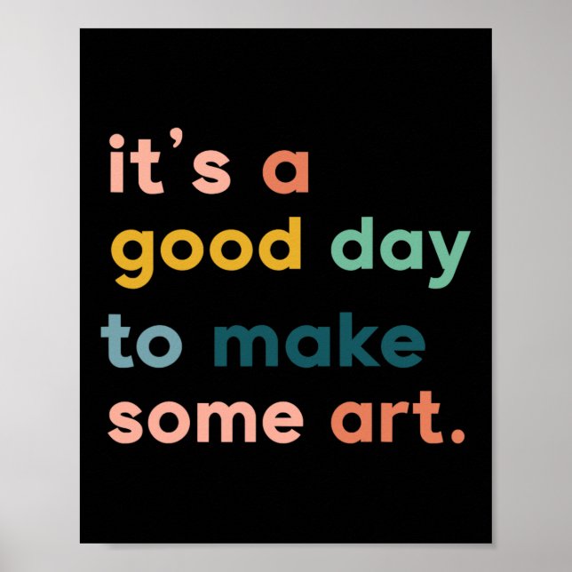 Art Teacher It's Good Day To Make Some Art  Poster (Front)