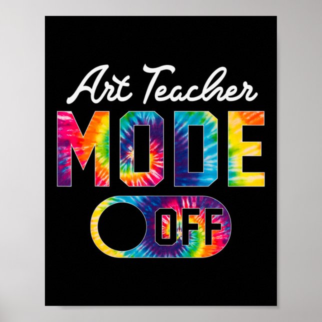 Art Teacher Mode Off Happy Last Day Of School Tie  Poster (Front)