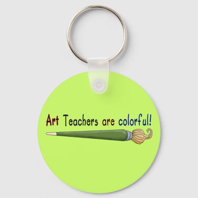 Art Teachers Are Colourful Tshirts and Gifts Keychain (Front)