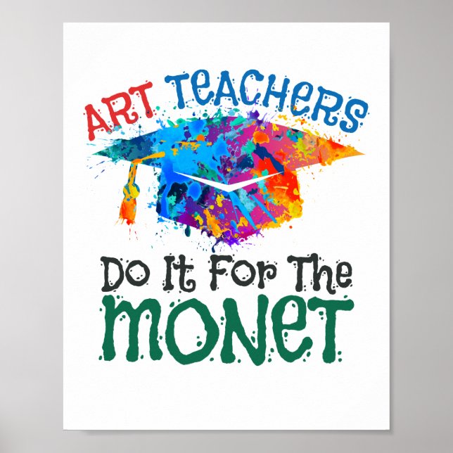 Art Teachers Do It for the Monet Art Teacher Poster (Front)