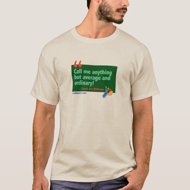 Art Williams quote t-shirt (Front)