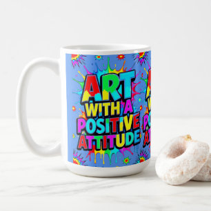 ART WITH A POSITIVE ATTITUDE COFFEE MUG