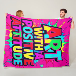 ART WITH A POSITIVE ATTITUDE FLEECE BLANKET