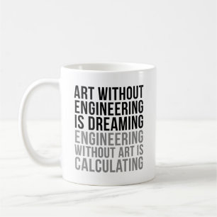 Art Without Engineering Is Dreaming Coffee Mug