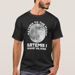 Artemis Mission August 29 2022 We Are Going To The T-Shirt