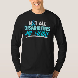 Arthritis Not All Disabilities Are Visible T-Shirt