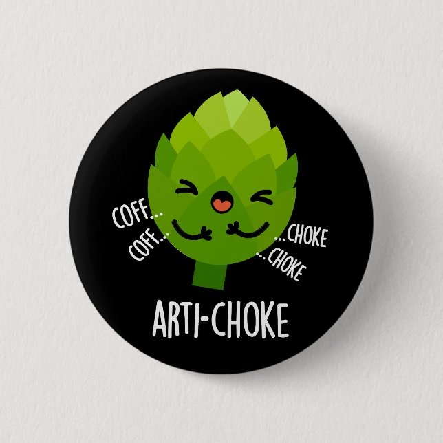 Arti-choke Funny Veggie Artichoke Pun Dark BG 2 Inch Round Button (Front)