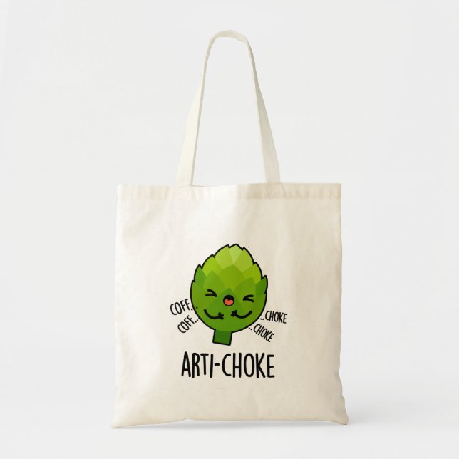 Arti-choke Funny Veggie Artichoke Pun  Tote Bag (Front)