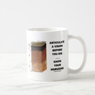 Articulate A Vision Before You Dig ... Horizons Coffee Mug