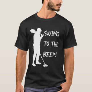 Artifact Coin Detecting S 'Swing To The Beep' Dete T-Shirt