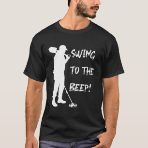 Artifact Coin Detecting S 'Swing To The Beep' Dete T-Shirt