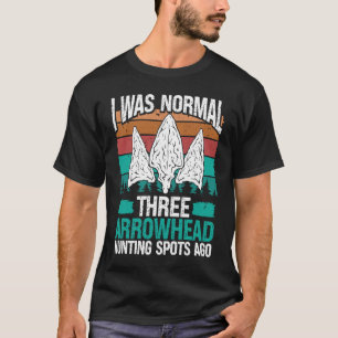 Artifact Collector I was normal three Arrowhead Hu T-Shirt