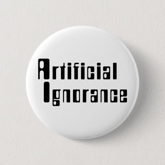 Artificial Ignorance 2 Inch Round Button (Front)