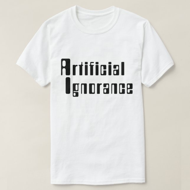 Artificial Ignorance T-Shirt (Design Front)
