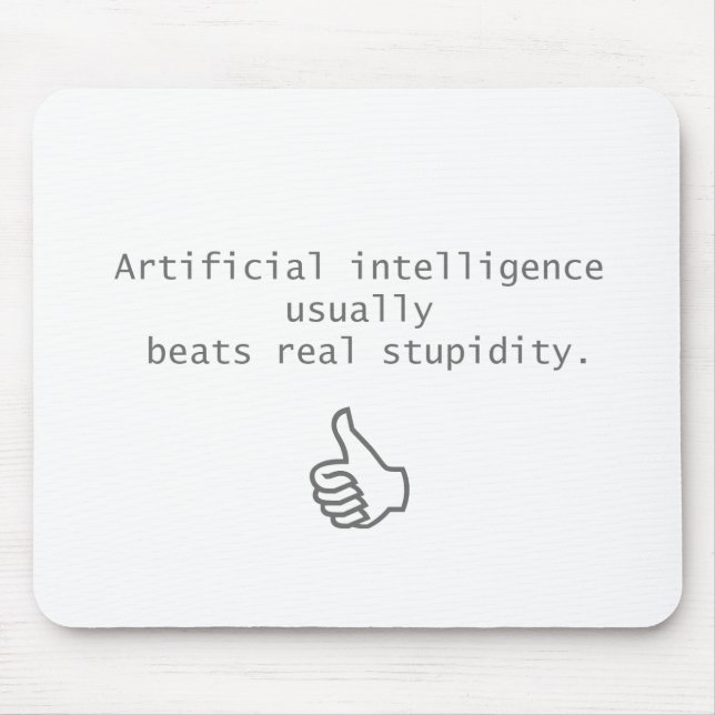 artificial intelligence beats real stupidity mouse pad (Front)