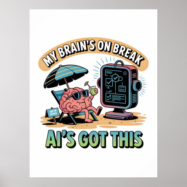  Artificial Intelligence Brain Break Humour Poster (Front)