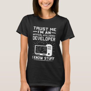 Artificial Intelligence Developer I Know Stuff T-Shirt