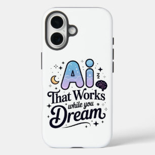 Artificial Intelligence Dream Work Design iPhone 16 Case