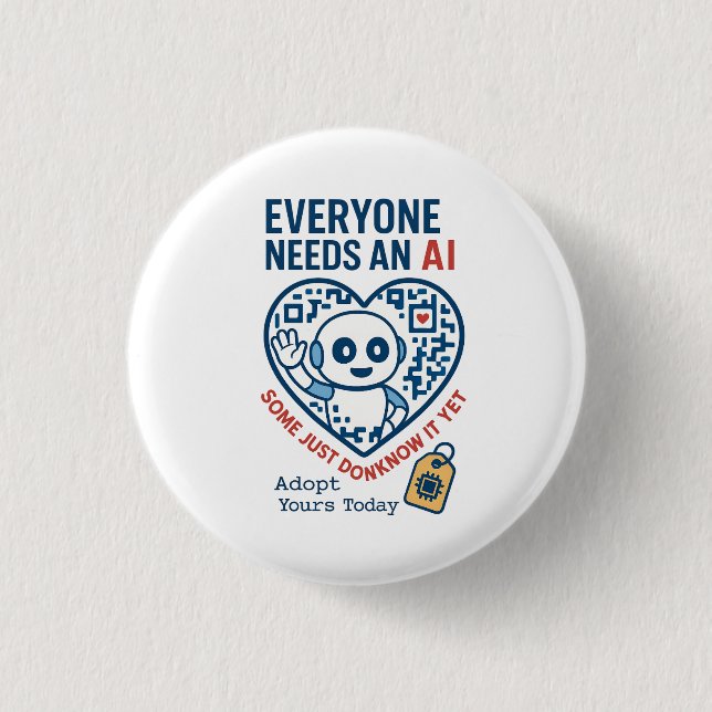 Artificial Intelligence Everyone Needs AI 1 Inch Round Button (Front)