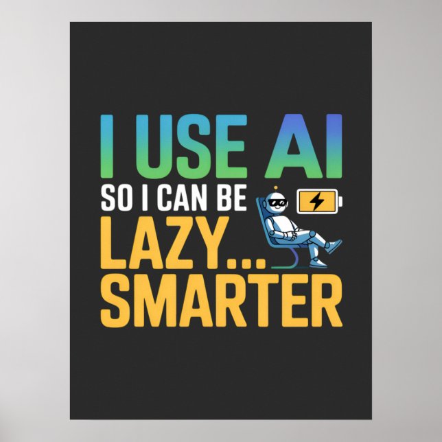 Artificial Intelligence Lazy Smarter Funny Design Poster (Front)