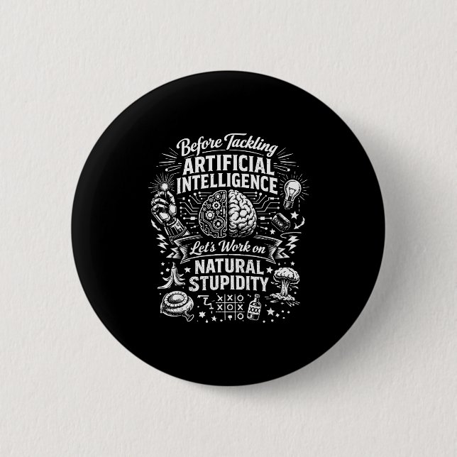 Artificial intelligence natural stupidity before 2 inch round button (Front)