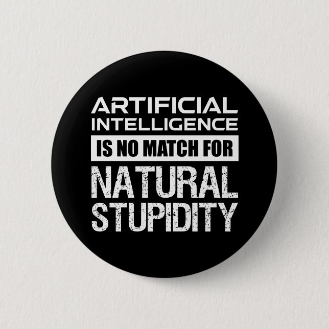 Artificial Intelligence Natural Stupidity Funny 2 Inch Round Button (Front)