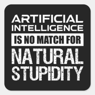 Artificial Intelligence Natural Stupidity Funny Square Sticker