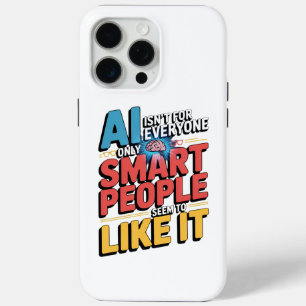 Artificial Intelligence Smart People Funny Quote iPhone 15 Pro Max Case