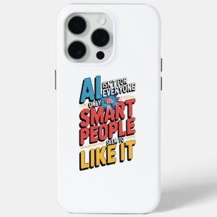 Artificial Intelligence Smart People Funny Quote iPhone 15 Pro Max Case