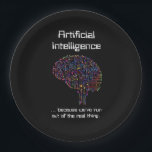 Artificial Intelligence vs Real Thing Paper Plate<br><div class="desc">It’s a sad commentary about modern society that we need to develop artificial intelligence because we’ve run out of the real thing. This humourous AI design is fun for engineers,  data mining specialists,  machine learning designers and anyone else involved with the latest technology of the day and the future.</div>