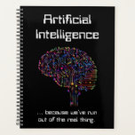 Artificial Intelligence vs Real Thing Planner<br><div class="desc">It’s a sad commentary about modern society that we need to develop artificial intelligence because we’ve run out of the real thing. This humourous AI design is fun for engineers,  data mining specialists,  machine learning designers and anyone else involved with the latest technology of the day and the future.</div>