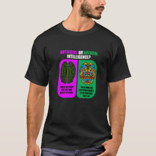 Artificial Or Natural Intelligence  Software Ai Pr T-Shirt