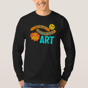 Artist It's A Good Day To Make Painting Instructo T-Shirt
