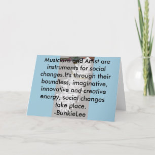 Artist/Musicians are change agents;Social.Greeting Card