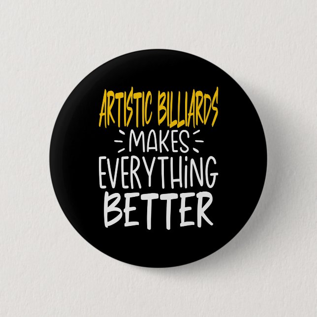 Artistic Billiards Makes Everything Better - Bank  2 Inch Round Button (Front)
