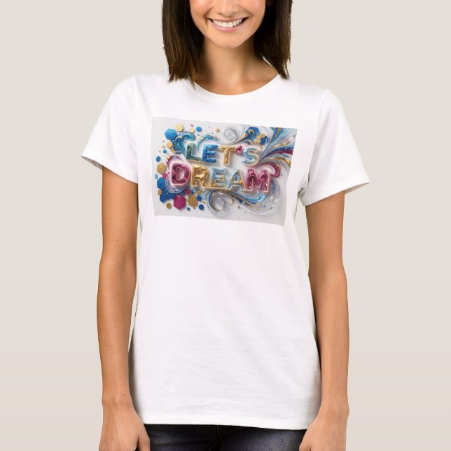 Artistic Colourful LET'S DREAM Text Design T-Shirt (Front)