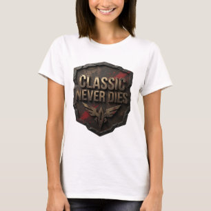 Artistic Gold CLASSIC NEVER DIES Quote Shirt