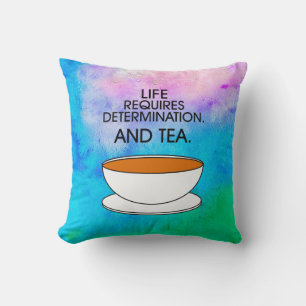 Artistic Life Requires Determination + Tea Quote Throw Pillow