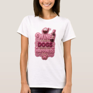 Artistic Pink WINE AND DOGS BRING ME HAPPINESS T-Shirt