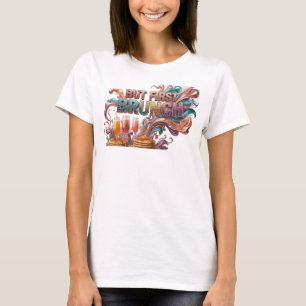 Artistic Red BUT FIRST BRUNCH Statement Tee