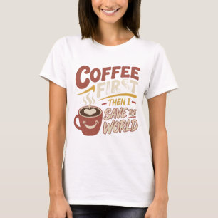 Artistic Red COFFEE FIRST SAVE WORLD Art Print T-Shirt