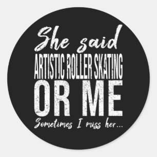 Artistic Roller Skating funny quote Classic Round Sticker