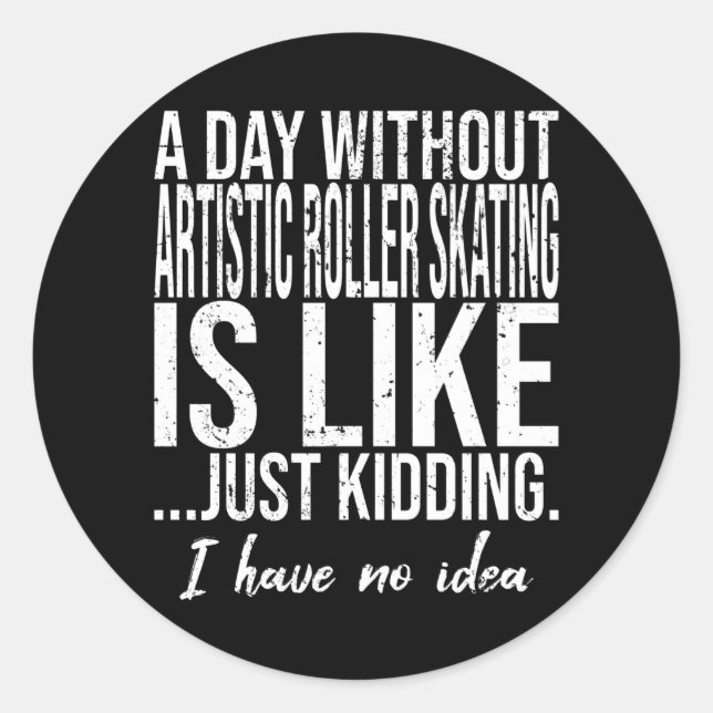 Artistic Roller Skating funny quote Classic Round Sticker (Front)