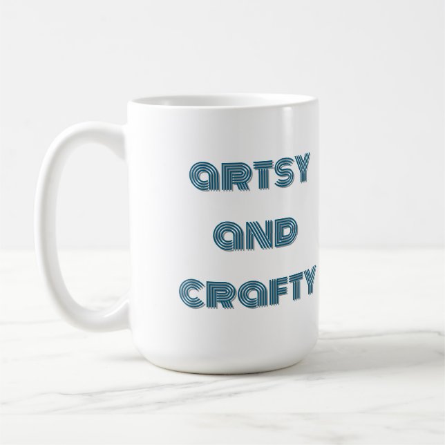 artsy and crafty, arts and crafts creative coffee mug (Left)