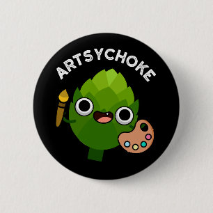 Artsychoke Funny Veggie Artichoke Pun Dark BG 2 Inch Round Button