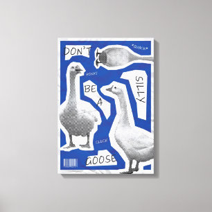 Artwork Illustration Don't Be A Silly Goose Canvas Print
