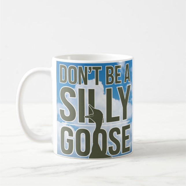  Artwork Illustration Don't Be A Silly Goose Coffee Mug (Left)